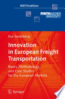 Innovation in European Freight Transportation [E-Book] : Basics, Methodology and Case Studies for the European Markets /