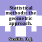 Statistical methods: the geometric approach.