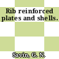 Rib reinforced plates and shells.
