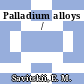 Palladium alloys /