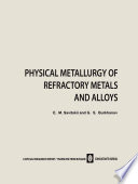 Physical Metallurgy of Refractory Metals and Alloys [E-Book] /