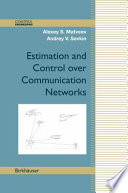 Estimation and Control over Communication Networks [E-Book] /