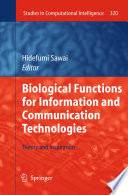 Biological Functions for Information and Communication Technologies [E-Book] : Theory and Inspiration /