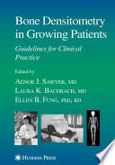 Bone Densitometry in Growing Patients : Guidelines for Clinical Practice [E-Book] /