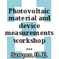Photovoltaic material and device measurements workshop : Arlington, Va., 11.-13.6.1979 : papers.