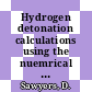 Hydrogen detonation calculations using the nuemrical code DET2D /