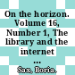 On the horizon. Volume 16, Number 1, The library and the internet / [E-Book]