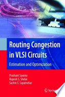 Routing Congestion in VLSI Circuits: Estimation and Optimization [E-Book] /