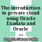 The introduction to private cloud using Oracle Exadata and Oracle Database [E-Book] /
