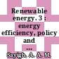 Renewable energy. 3 : energy efficiency, policy and the environment : World Renewable Energy Congress V, 20-25 September 1998 Florence, Italy /