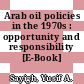 Arab oil policies in the 1970s : opportunity and responsibility [E-Book] /