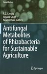 Antifungal metabolites of rhizobacteria for sustainable agriculture /