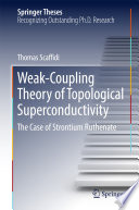 Weak-Coupling Theory of Topological Superconductivity [E-Book] : The Case of Strontium Ruthenate /