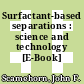 Surfactant-based separations : science and technology [E-Book] /