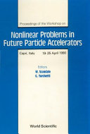 Proceedings of the Workshop on Nonlinear Problems in Future Particle Accelerators : Capri, Italy, 19-25 April 1990 /