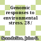 Genomic responses to environmental stress. 28 /