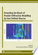 Extending the reach of powder diffraction modelling by user defined macros : special topic volume with invited peer reviewed papers only [E-Book] /