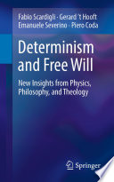 Determinism and Free Will [E-Book] : New Insights from Physics, Philosophy, and Theology /