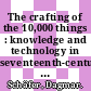 The crafting of the 10,000 things : knowledge and technology in seventeenth-century China [E-Book] /