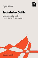 Technische Optik : mathematische und physikalische Grundlagen : mit 39 Beispielen und 4 Tabellen /