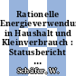 Rationelle Energieverwendung in Haushalt und Kleinverbrauch : Statusbericht 1985: Statusseminar : Frankfurt, 21.03.85.
