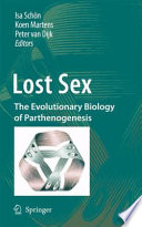 Lost Sex [E-Book] : The Evolutionary Biology of Parthenogenesis /