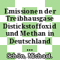 Emissionen der Treibhausgase Distickstoffoxid und Methan in Deutschland : Emissionsbilanz, Identifikation von Forschungs- und Handlungsbedarf sowie Erarbeitung von Handlungsempfehlungen : Phase 1 /