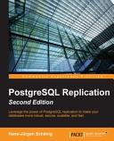 PostgreSQL replication : leverage the power of PostgreSQL replication to make your databases more robust, secure, scalable, and fast [E-Book] /