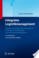 Integrales Logistikmanagement [E-Book] : Operations und Supply Chain Management innerhalb des Unternehmens und unternehmensübergreifend /