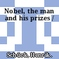 Nobel, the man and his prizes /