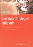 Die Biotechnologie-Industrie : ein Einführungs-, Übersichts- und Nachschlagewerk /