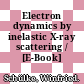 Electron dynamics by inelastic X-ray scattering / [E-Book]