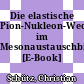 Die elastische Pion-Nukleon-Wechselwirkung im Mesonaustauschbild [E-Book] /