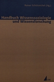 Handbuch Wissenssoziologie und Wissensforschung /