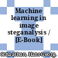 Machine learning in image steganalysis / [E-Book]