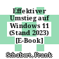 Effektiver Umstieg auf Windows 11 (Stand 2023) [E-Book] /
