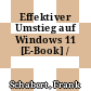 Effektiver Umstieg auf Windows 11 [E-Book] /