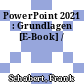 PowerPoint 2021 : Grundlagen [E-Book] /