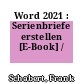 Word 2021 : Serienbriefe erstellen [E-Book] /