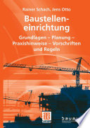 Baustelleneinrichtung [E-Book] : Grundlagen — Planung — Praxishinweise — Vorschriften und Regeln /