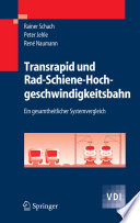 Transrapid und Rad-Schiene- Hochgeschwindigkeitsbahn [E-Book] : Ein gesamtheitlicher Systemvergleich /