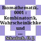 Biomathematik. 0001 : Kombinatorik, Wahrscheinlichkeit und Information /