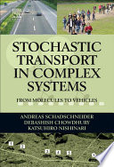 Stochastic transport in complex systems [E-Book] : from molecules to vehicles /
