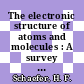 The electronic structure of atoms and molecules : A survey of rigorous quantum mechanical results.
