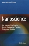 Nanoscience : the science of the small in physics, engineering, chemistry, biology and medicine /