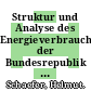 Struktur und Analyse des Energieverbrauchs der Bundesrepublik Deutschland /