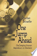 One jump ahead : challenging human supremacy in checkers /