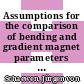 Assumptions for the comparison of bending and gradient magnet parameters and cost /