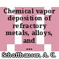 Chemical vapor deposition of refractory metals, alloys, and compounds : proceedings of the conference : Gatlinburg, TN, 12.09.67-14.09.67.