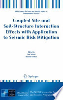 Coupled Site and Soil-Structure Interaction Effects with Application to Seismic Risk Mitigation [E-Book] /